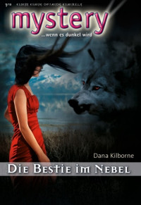 Dana Kilborne [Kilborne, Dana] — Die Bestie im Nebel