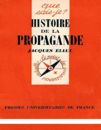 Ellul, Jacques — Histoire de la propagande