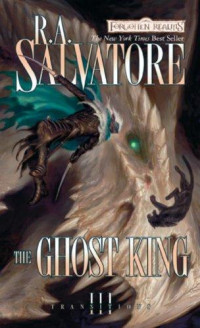 Salvatore, R.A. — The Ghost King: The Legend of Drizzt