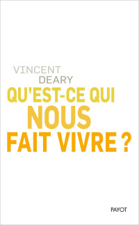 Vincent Deary  — Qu'est-ce qui nous fait vivre ?