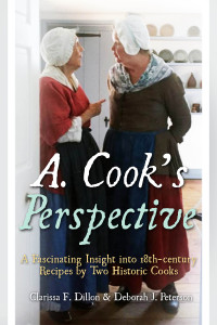 Clarissa F. Dillon & Deborah J. Peterson — A Cook's Perspective: A Fascinating Insight into 18th-century Recipes by Two Historic Cooks