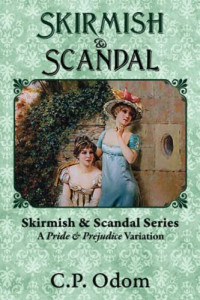 C. P. Odom — Skirmish and Scandal: A Pride & Prejudice Variation