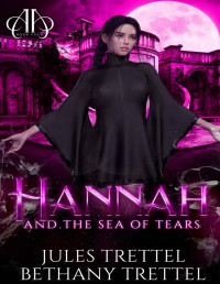 Jules Trettel & Bethany Trettel [Trettel, Jules] — Hannah and the Sea of Tears (Armstrong Academy Book 4)