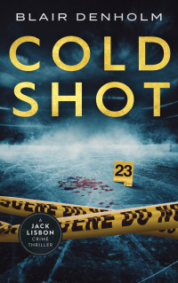 Blair Denholm — Cold Shot (The Fighting Detective Book 8)