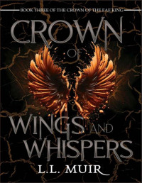 L.L. Muir — Crown of Wings and Whispers (Crown of the Fae King Book 3)