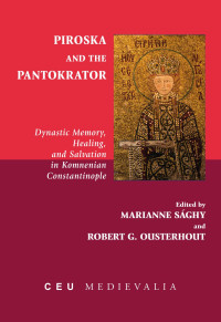 Marianne Sghy;Robert Ousterhout; — Piroska and the Pantokrator: Dynastic Memory, Healing and Salvation in Komnenian Constantinople