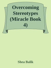 Shea Balik — Overcoming Stereotypes (Miracle Book 4)