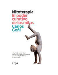 Carlos Goñi — Mitoterapia: El poder curativo de los mitos