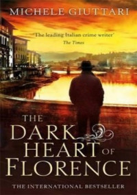 Michele Giuttari — The Dark Heart of Florence