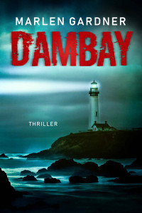 Marlen Gardner [Gardner, Marlen] — Dambay: Thriller (German Edition)