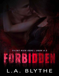 L.A. Blythe — Forbidden: Filthy Rich Gods Book 0.5