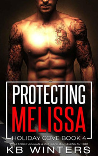 KB Winters — Protecting Melissa: A Small Town Military Romance (Holiday Cove Book 4)
