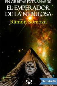 Ramón Somoza — El emperador de la nebulosa
