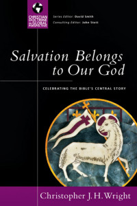 Christopher J. H. Wright — Salvation Belongs to Our God