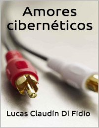 Lucas Claudín di Fidio — Amores cibernéticos