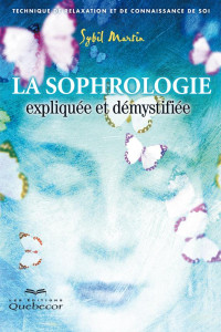 Martin Sybil — La sophrologie expliquée et démystifiée