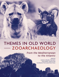 Umberto Albarella;Cleia Detry;Snia Gabriel;Catarina Ginja; — Themes in Old World Zooarchaeology