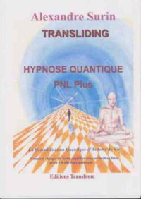 Alexandre Surin — Transliding : PNL et Hypnose Quantique (French Edition)