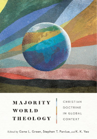 Gene L. Green & Stephen T. Pardue & K. K. Yeo — Majority World Theology