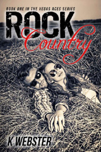 K Webster — Rock Country (The Vegas Aces Series Book 1)