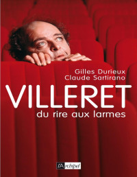 Gilles Durieux & Claude Sartirano — Villeret. Du rire aux larmes