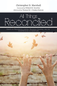 Christopher D. Marshall; — All Things Reconciled