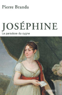 Pierre BRANDA [BRANDA, Pierre] — Joséphine de Beauharnais (French Edition)