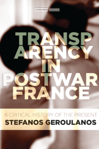 Geroulanos, Stefanos — Transparency in Postwar France