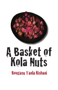 Bongasu Tanla Kishani — A Basket of Kola Nuts