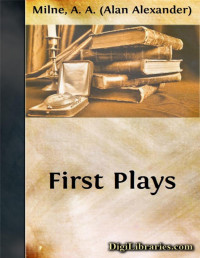 A. A. Milne — First Plays