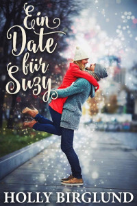 Holly Birglund — Ein Date für Suzy (German Edition)