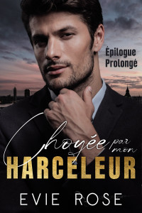 Evie Rose — Choyée par mon Harceleur Épilogue Prolongé