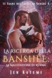 Katemi, Jen — La Ricerca Della Banshee: Un romanzo paranormale di seconda opportunità dei Fated Mates (Italian Edition)