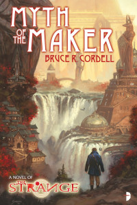 Cordell, Bruce R. — [The Strange 01] • The Myth of the Maker