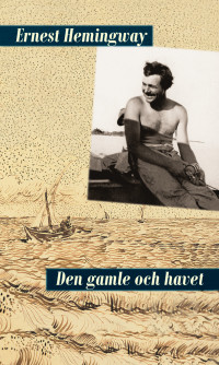 Ernest Hemingway — Den gamle och havet
