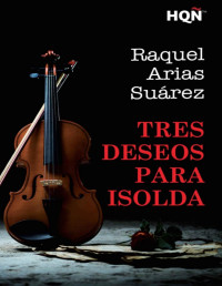 Raquel Arias Suárez [Suárez, Raquel Arias] — Tres deseos para Isolda