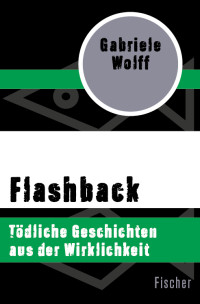 Wolff, Gabriele [Wolff, Gabriele] — Flashback (Kriminalgeschichten)