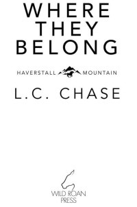 L.C. Chase — Where They Belong (Haverstall Mountain Book 1)