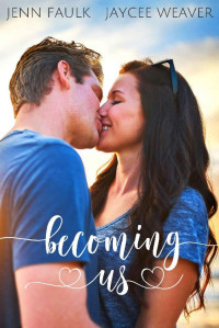 Jaycee Weaver & Jenn Faulk [Weaver, Jaycee] — Becoming Us