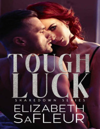 Elizabeth Safleur — Tough Luck (The Shakedown Series Book 1)