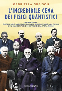 Gabriella Greison — L'incredibile cena dei fisici quantistici