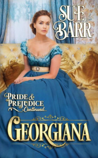 Sue Barr — GEORGIANA (Pride & Prejudice continued...)