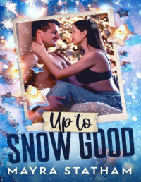 Mayra Statham — Up to Snow Good (Serendipity Bluffs Book 1)