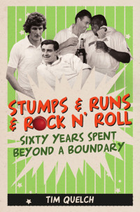 Tim Quelch — Stumps & Runs & Rock 'n' Roll