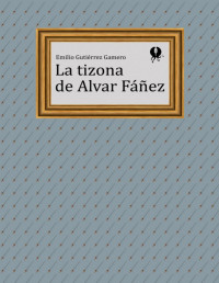 Emilio Gutiérrez Gamero [Gamero, Emilio Gutiérrez] — La tizona de Alvar Fáñez