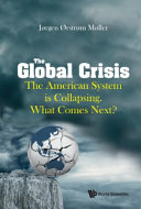 Joergen Oerstroem Moeller, J. Ørstrøm Møller — Global Crisis, The: The American System Is Collapsing. What Comes Next?