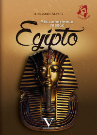 Alcal, Alejandro; — Mitos, cuentos y leyendas del antiguo Egipto