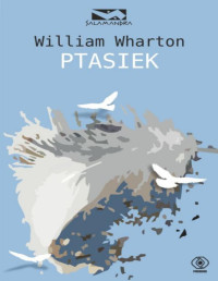 William Wharton — Ptasiek