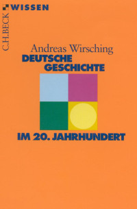 Wirsching, Andreas — Deutsche Geschichte im 20. Jahrhundert