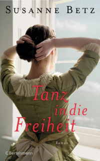 Betz, Susanne [Betz, Susanne] — Tanz in die Freiheit